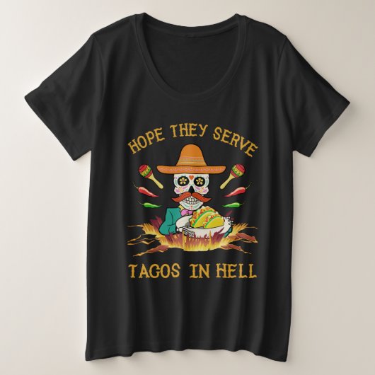 Ich hoffe, sie dienen Takos in der Hölle Große Größe T-Shirt (Design vorne)