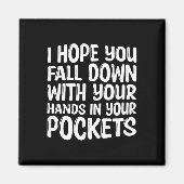 Ich hoffe, Sie fallen mit Ihren Händen in Ihre Tas Magnet (Vorne)