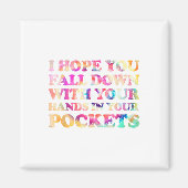 Ich hoffe, Sie fallen mit Ihren Händen in Ihre Tas Magnet (Vorne)