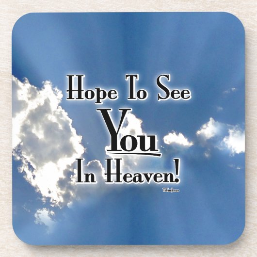 Ich hoffe, Sie im Himmel zu sehen! mit Wolken Untersetzer (Vorderseite)