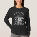 Ich hoffe, Sie mögen nerdy Science Conversations S T-Shirt<br><div class="desc">Ich hoffe,  Sie mögen nerdy Science Conversations Scientist</div>