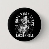 Ich hoffe, sie servieren Tacos in Hell Halloween T Button (Vorderseite)