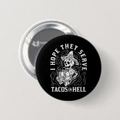 Ich hoffe, sie servieren Tacos in Hell Halloween T Button (Vorne & Hinten)
