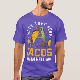 Ich hoffe, sie servieren Tacos in Hell Halloween T T-Shirt