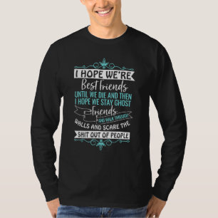Ich hoffe, wir sind die besten Freunde T-Shirt
