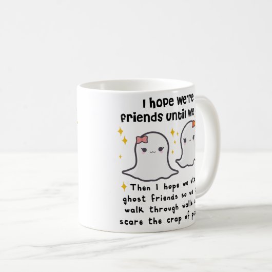 Ich hoffe, wir sind Freunde, bis wir das Beste Fre Kaffeetasse (VorderseiteRechts)