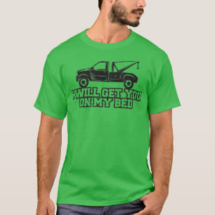 Ich hole dich auf mein Bed Tow Truck Geschenk T-Shirt