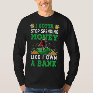 Ich höre auf, Geld auszugeben, wie ich eine Bank b T-Shirt