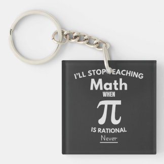 Ich höre auf, Mathe zu unterrichten, wenn Pi ratio Schlüsselanhänger