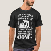Ich höre auf, wenn ich Roofer _1 T-Shirt (Vorderseite)
