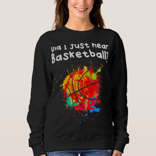 Ich höre Basketball Sweatshirt (Vorderseite)