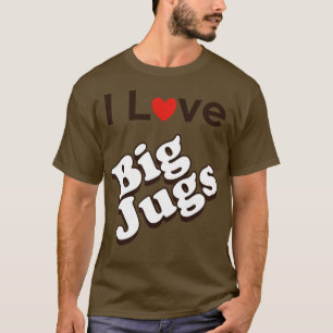 Ich höre Big Jugs T-Shirt