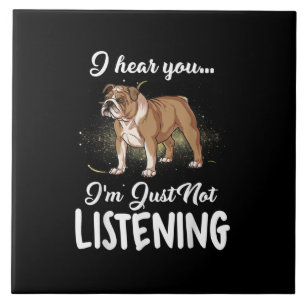 Ich höre, dass du nicht zuhörst English Bulldog Ge Fliese