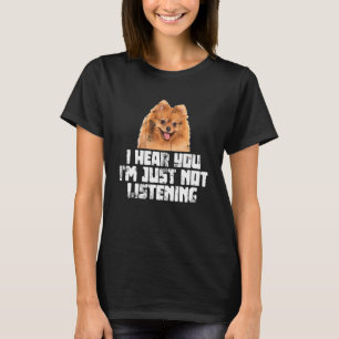 Ich höre, dass du Spitz einfach nicht hörst T-Shirt