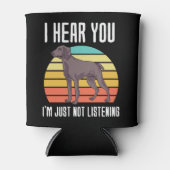 Ich höre, dass du Weimaraner einfach nicht hörst Dosenkühler (Vorderseite)