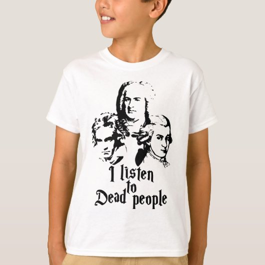 Ich höre den Toten Mozart Bach Beethoven Clas zu T-Shirt (Vorderseite)