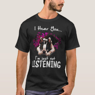 Ich höre dich Boston Terrier Ich höre einfach nich T-Shirt