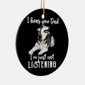 Ich höre dich Vater, ich höre einfach nicht lustig Keramik Ornament (Rechts)