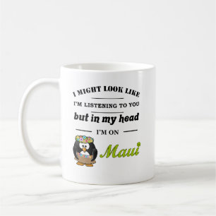 Ich höre dir nicht zu, ich bin auf Maui-Tasse Kaffeetasse