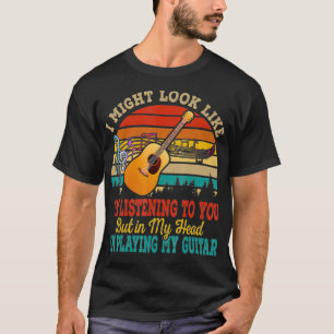 Ich höre dir zu, aber in meinem Kopf spiele ich T-Shirt