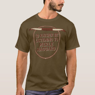 Ich höre eher auf Merle Haggard T-Shirt