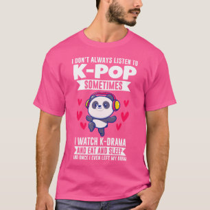 Ich höre K-Pop und schaue K-Drama K-Pop Panda T-Shirt