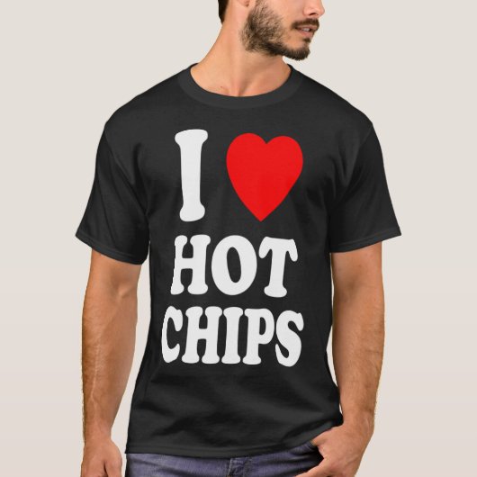 Ich höre Liebe Hot Chips Lieblings-Snack Kartoffel T-Shirt (Vorderseite)