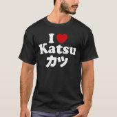 Ich höre [Liebe] Katsu ツ T-Shirt (Vorderseite)