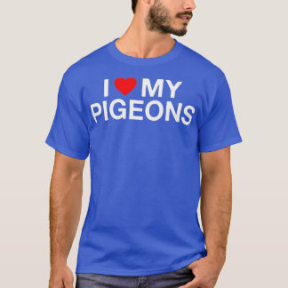 Ich höre Liebe meine Tauben Funny Pigeon Lover T-Shirt