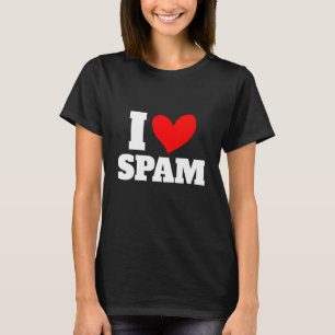 Ich höre Liebe Spam Dosen gekochte Schweinefleisch T-Shirt