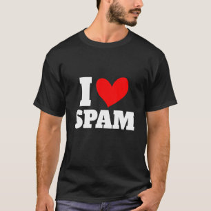 Ich höre Liebe Spam Dosen gekochte Schweinefleisch T-Shirt