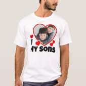 Ich höre meine Söhne Personalisierten Foto T - Shi T-Shirt (Vorderseite)
