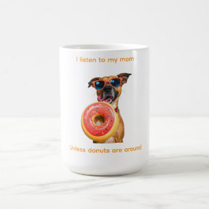 Ich höre meiner Mom zu… außer wenn Donuts in der N Kaffeetasse