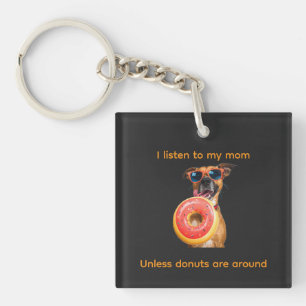 Ich höre meiner Mom zu… außer wenn Donuts in der N Schlüsselanhänger