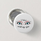 Ich höre mit meinem O-Button "Augen" Button (Vorne & Hinten)