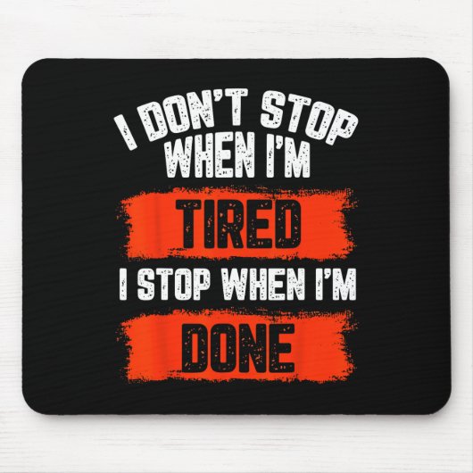 Ich höre nicht auf, wenn ich müde bin mousepad (Vorne)