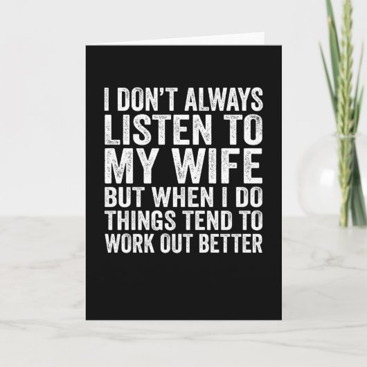 Ich höre nicht immer auf mein Geschenk für Ehefrau Karte (Vorderseite)