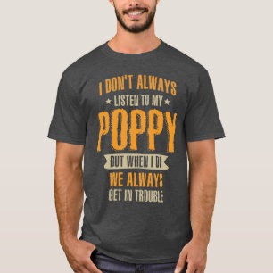 Ich höre nicht immer auf meinen Mohn T-Shirt