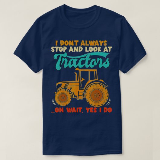 Ich höre nicht immer auf, sich Traktoren, Traktor, T-Shirt (Design vorne)