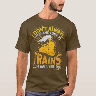 Ich höre nicht immer auf und schaue mir Züge Gesch T-Shirt