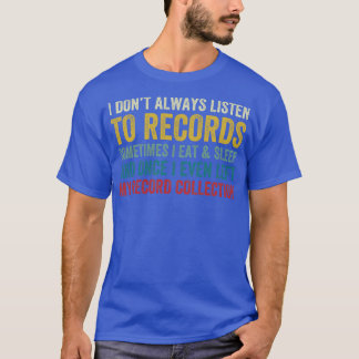 Ich höre nicht immer Platten Funny Vinyl Lover zu T-Shirt