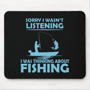 Ich höre nicht, wie ich über das Angeln nachdenke Mousepad