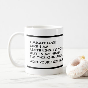 Ich höre nicht zu, ich denke darüber nach kaffeetasse