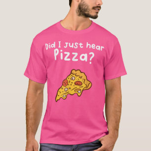 Ich höre Pizza T-Shirt