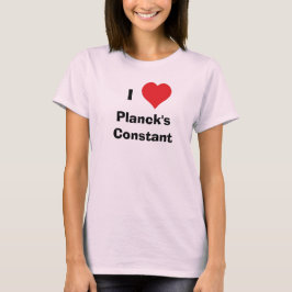 Ich höre Plancks Konstante T-Shirt