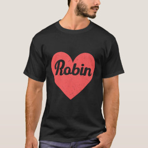 Ich höre Robin - Erste Namen und Herzen I Liebe Ro T-Shirt