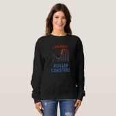 Ich höre Roller Untersetzer Theme Park Enthusiast Sweatshirt (Vorne ganz)