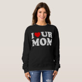 Ich höre unsere Mama I Liebe Ihre Mama I Liebe Hot Sweatshirt (Vorne ganz)