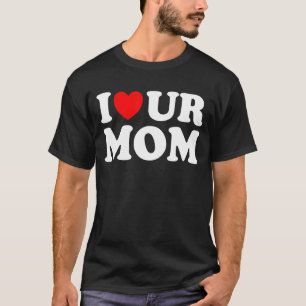 Ich höre unsere Mama I Liebe Ihre Mama I Liebe Hot T-Shirt