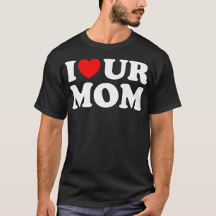 Ich höre unsere Mama I Liebe Ihre Mama I Liebe Hot T-Shirt